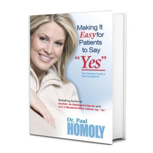 Making It Easy for Patients to Say “Yes” Book By Dr. Paul Homoly
