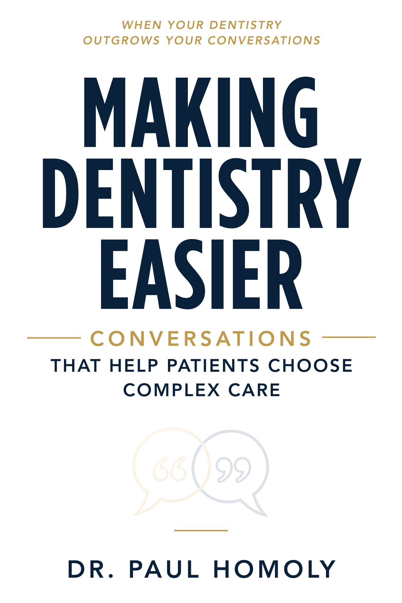 Making Dentistry Easier: The Conversation, by Dr. Paul Homoly